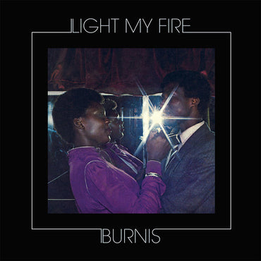 BURNIS - Light My Fire [Vinyl]