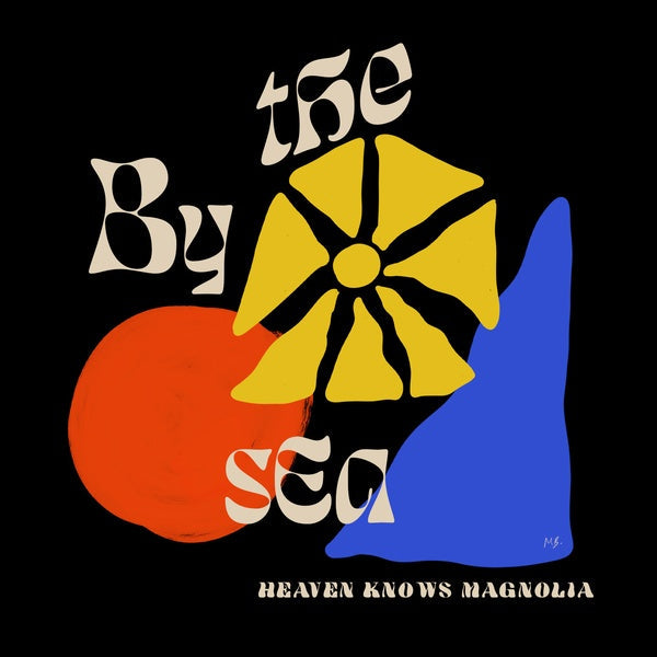 BY THE SEA - Heaven Knows Magnolia [Vinyl] (ONLINE ORDER ONLY)