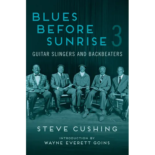 Blues Before Sunrise 3: Guitar Slingers and Backbeaters - Paperback (ONLINE ORDER ONLY)