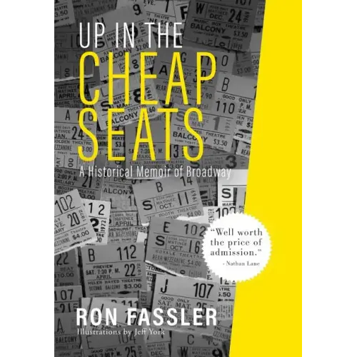 Up in the Cheap Seats: A Historical Memoir of Broadway - Hardcover (ONLINE ORDER ONLY)