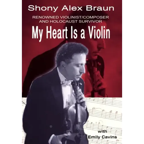 My Heart Is a Violin: Reowned Violinist/Composer and Holocaust Survivor - Hardcover (ONLINE ORDER ONLY)