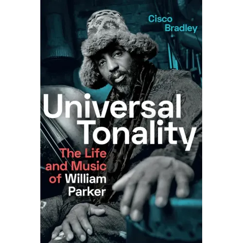 Universal Tonality: The Life and Music of William Parker - Paperback (ONLINE ORDER ONLY)