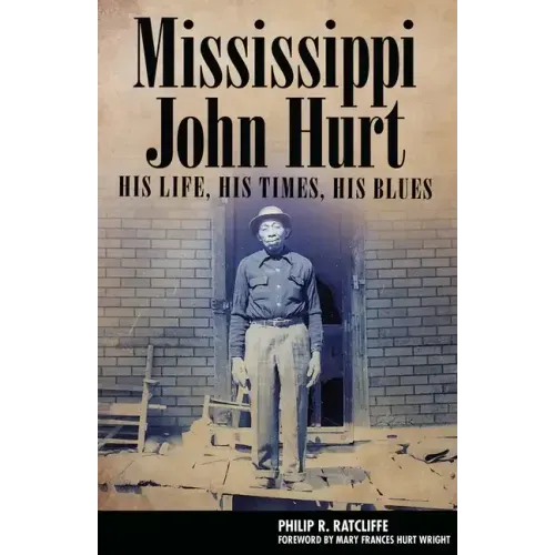Mississippi John Hurt: His Life, His Times, His Blues - Hardcover (ONLINE ORDER ONLY)