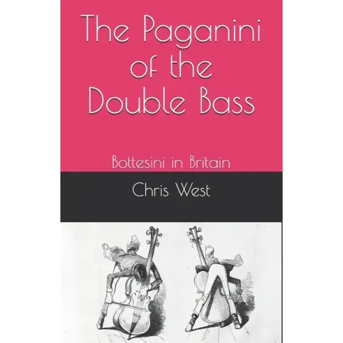 The Paganini of the Double Bass: Bottesini in Britain - Paperback (ONLINE ORDER ONLY)