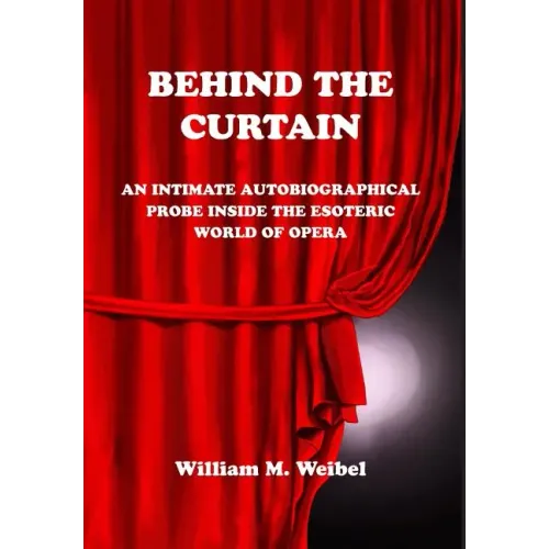 Behind the Curtain: An Intimate Autobiographical Probe into the Esoteric World of Opera - Hardcover (ONLINE ORDER ONLY)