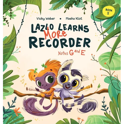 Lazlo Learns More Recorder: Notes G and E - Hardcover (ONLINE ORDER ONLY)
