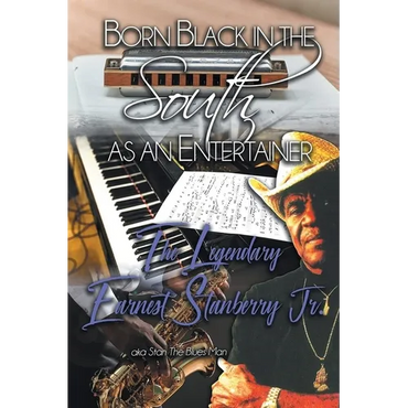 Born Black in the South as an Entertainer: The Legendary Earnest Stanberry Jr. - Paperback (ONLINE ORDER ONLY)