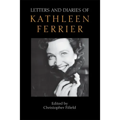 Letters and Diaries of Kathleen Ferrier - Paperback (ONLINE ORDER ONLY)