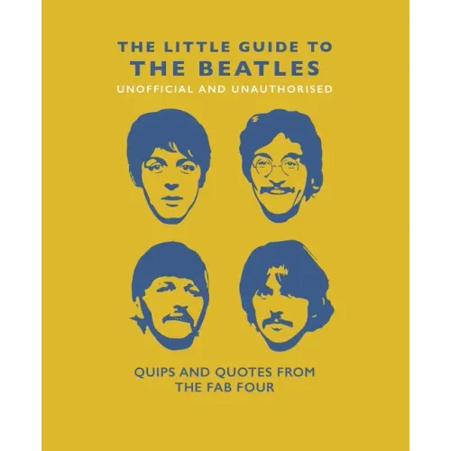 The Little Guide to the Beatles: Quips and Quotes from the Fab Four - Hardcover (ONLINE ORDER ONLY)