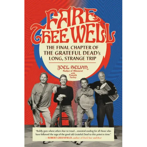 Fare Thee Well: The Final Chapter of the Grateful Dead's Long, Strange Trip - Paperback (ONLINE ORDER ONLY)