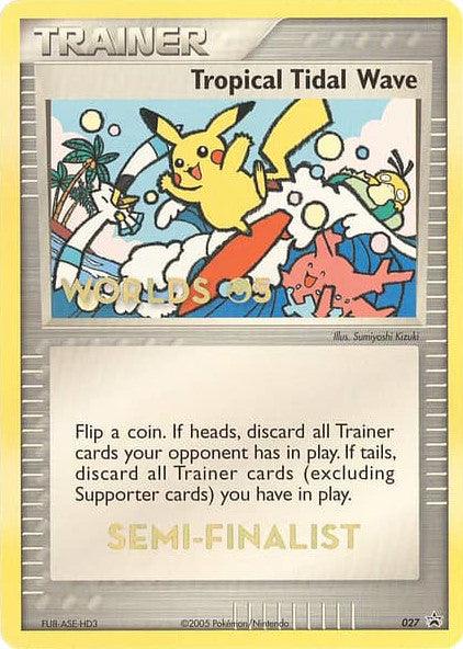 Tropical Tidal Wave (027) (Worlds 2005 Semi-Finalist) [Nintendo: Black Star Promos] (Online Only)
