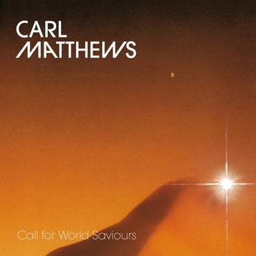 CARL MATTHEWS - Call For World Saviours [CD] (ONLINE ORDER ONLY)