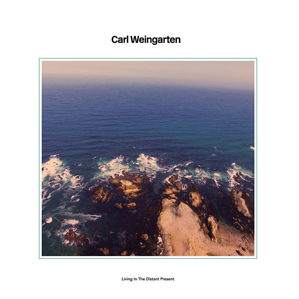 CARL WEINGARTEN - Living In The Distant Present [Vinyl] (ONLINE ORDER ONLY)