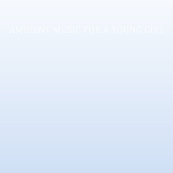CASS. - Ambient Music For A Young Girl [Vinyl] (ONLINE ORDER ONLY)