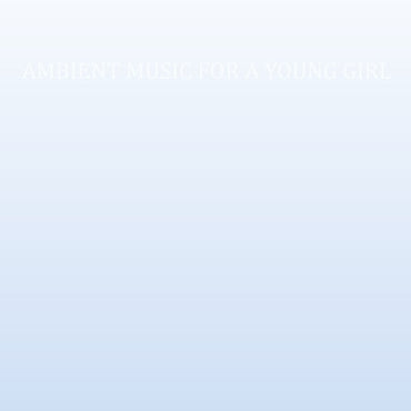 CASS. - Ambient Music For A Young Girl [Vinyl] (ONLINE ORDER ONLY)