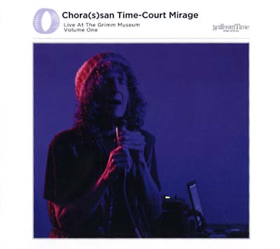 Chora(s)san Time-Court Mirage: Live At The Grimm Museum Vol. 1 [CD]