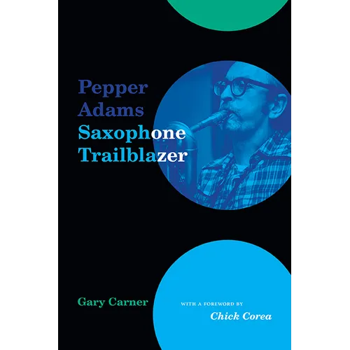 Pepper Adams: Saxophone Trailblazer - Paperback (ONLINE ORDER ONLY)
