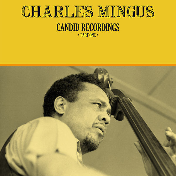 Charles Mingus - Candid Recordings, Part One [Vinyl] (ONLINE ORDER ONLY)
