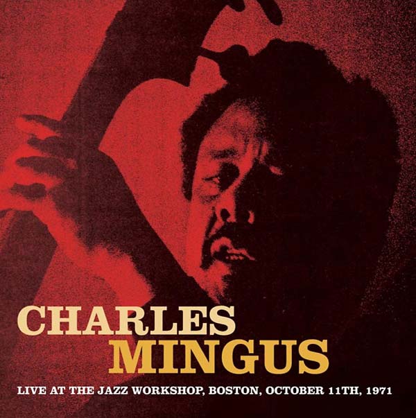 Charles Mingus - Live at the Jazz Workshop, Boston, October 11th, 1971 [CD] (ONLINE ORDER ONLY)