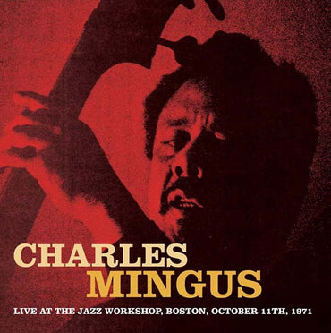 Charles Mingus - Live at the Jazz Workshop, Boston, October 11th, 1971 [CD] (ONLINE ORDER ONLY)