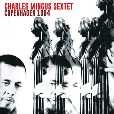 CHARLES MINGUS SEXTET - Copenhagen 1964 [CD] (ONLINE ORDER ONLY)