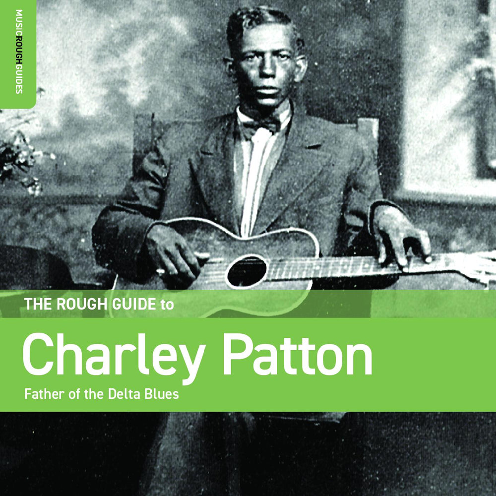 Rough Guide To Charley Patton  Father Of The Delta Blues [CD]