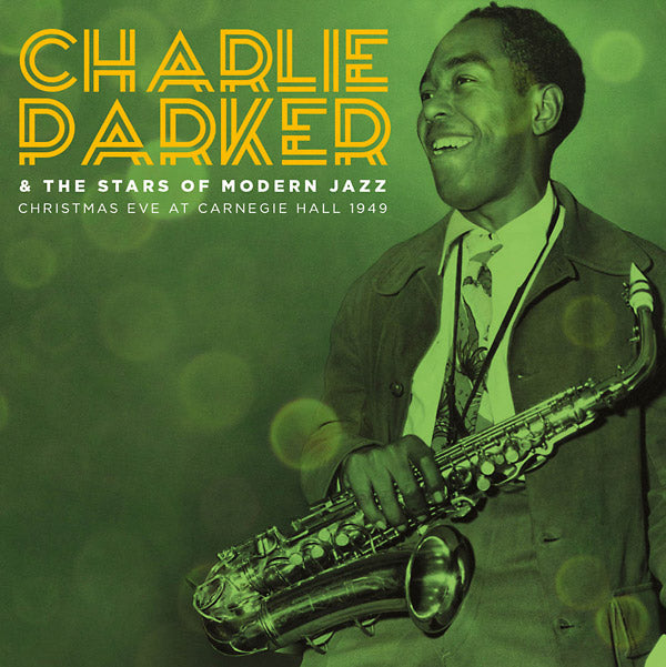 CHARLIE PARKER & THE STARS OF MODERN JAZZ - Christmas Eve At Carnegie Hall 1949 [CD] (ONLINE ORDER ONLY)