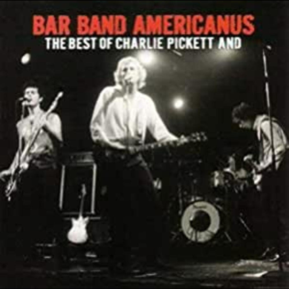 Bar Band Americanus: Best Of Charlie Pickett & [CD]