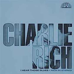 Charlie Rich - I Hear Those Blues: Rich In Stereo (Clear & Blue Splatter, IEX) [Vinyl]