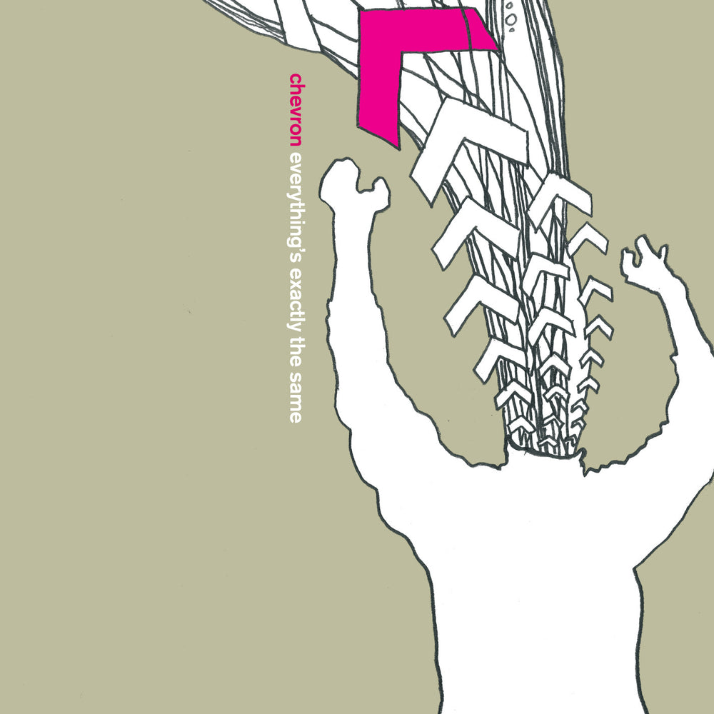 Chevron - Everything's Exactly The Same [Vinyl] (ONLINE ORDER ONLY)