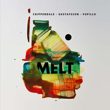 CHIPPENDALE/GUSTAFSSON/PUPILLO - Melt [CD] (ONLINE ORDER ONLY)