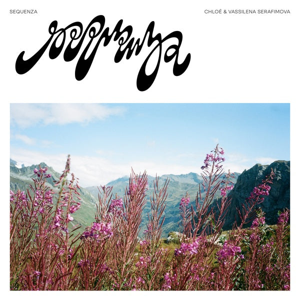 CHLOE & VASSILENA SERAFIMOVA - Sequenza [Vinyl] (ONLINE ORDER ONLY)
