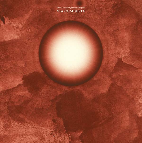CHRIS CORSANO/MASSIMO PUPILLO - Via Combusta [Vinyl]