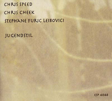 CHRIS SPEED/CHRIS CHEEK/STEPHANE FURIC LEIBOVICI - Jugendstil [CD] (ONLINE ORDER ONLY)