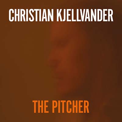CHRISTIAN KJELLVANDER - The Pitcher [CD] (ONLINE ORDER ONLY)
