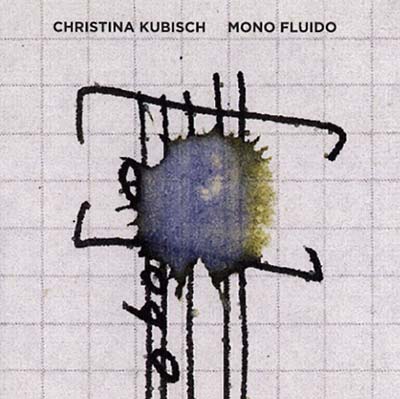 CHRISTINA KUBISCH - Mono Fluido [CD] (ONLINE ORDER ONLY)