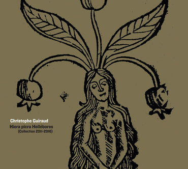 CHRISTOPHE GUIRAUD - Hiera Picra Hellebores (Collection 2011-2016) [CD] (ONLINE ORDER ONLY)