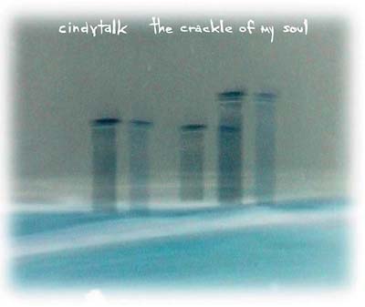Cindytalk - The Crackle Of My Soul [CD] (ONLINE ORDER ONLY)