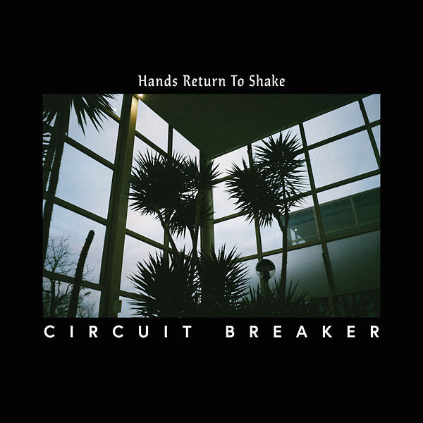 CIRCUIT BREAKER - Hands Return To Shake [Vinyl] (ONLINE ORDER ONLY)