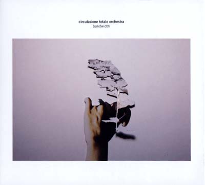 CIRCULASIONE TOTALE ORCHESTRA - Bandwidth [CD] (ONLINE ORDER ONLY)
