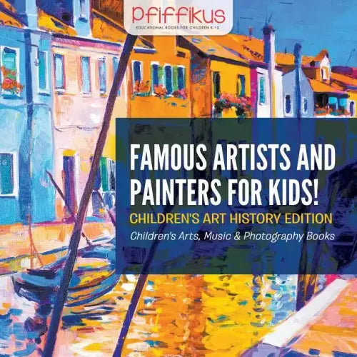 Famous Artists and Painters for Kids! Children's Art History Edition - Children's Arts, Music & Photography Books - Paperback (ONLINE ORDER ONLY)