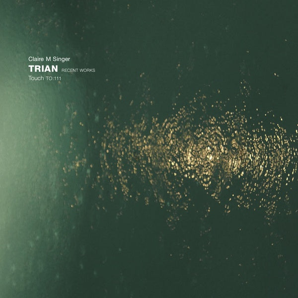 CLAIRE M SINGER - Trian: Recent Works [Vinyl] (ONLINE ORDER ONLY)