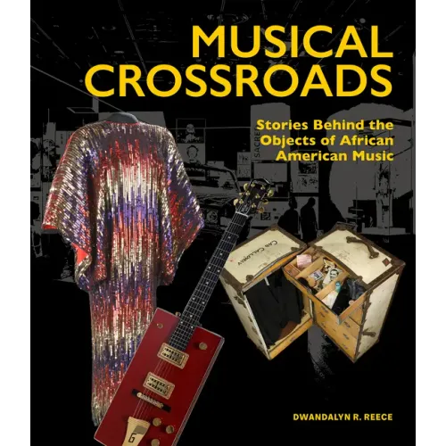 Musical Crossroads: Stories Behind the Objects of African American Music - Hardcover (ONLINE ORDER ONLY)
