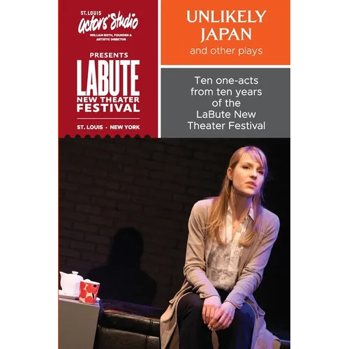 "Unlikely Japan and Other Plays," Ten One-Acts from Ten Years of the LaBute New Theater Festival - Paperback (ONLINE ORDER ONLY)