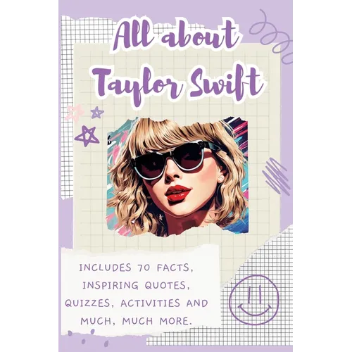 All About Taylor Swift: Includes 70 Facts, Inspiring Quotes, Quizzes, activities and much, much more. - Paperback (ONLINE ORDER ONLY)