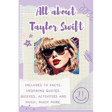 All About Taylor Swift: Includes 70 Facts, Inspiring Quotes, Quizzes, activities and much, much more. - Paperback (ONLINE ORDER ONLY)