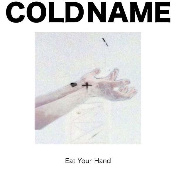 COLD NAME - Eat Your Hand [Vinyl] (ONLINE ORDER ONLY)