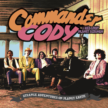 Commander Cody and His Lost Planet Airmen - Strange Adventures On Planet Earth [CD] (ONLINE ORDER ONLY)