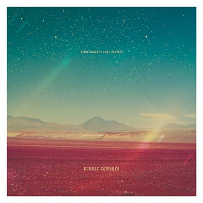 COSMIC COWBOYS - Zero Gravity Love Remixes [Vinyl] (ONLINE ORDER ONLY)