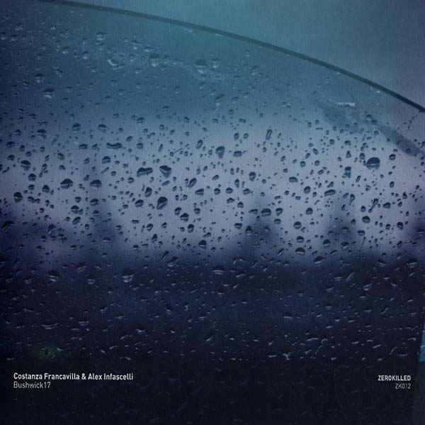 COSTANZA FRANCAVILLA & ALEX INFASCELLI - Bushwick17 [Vinyl] (ONLINE ORDER ONLY)